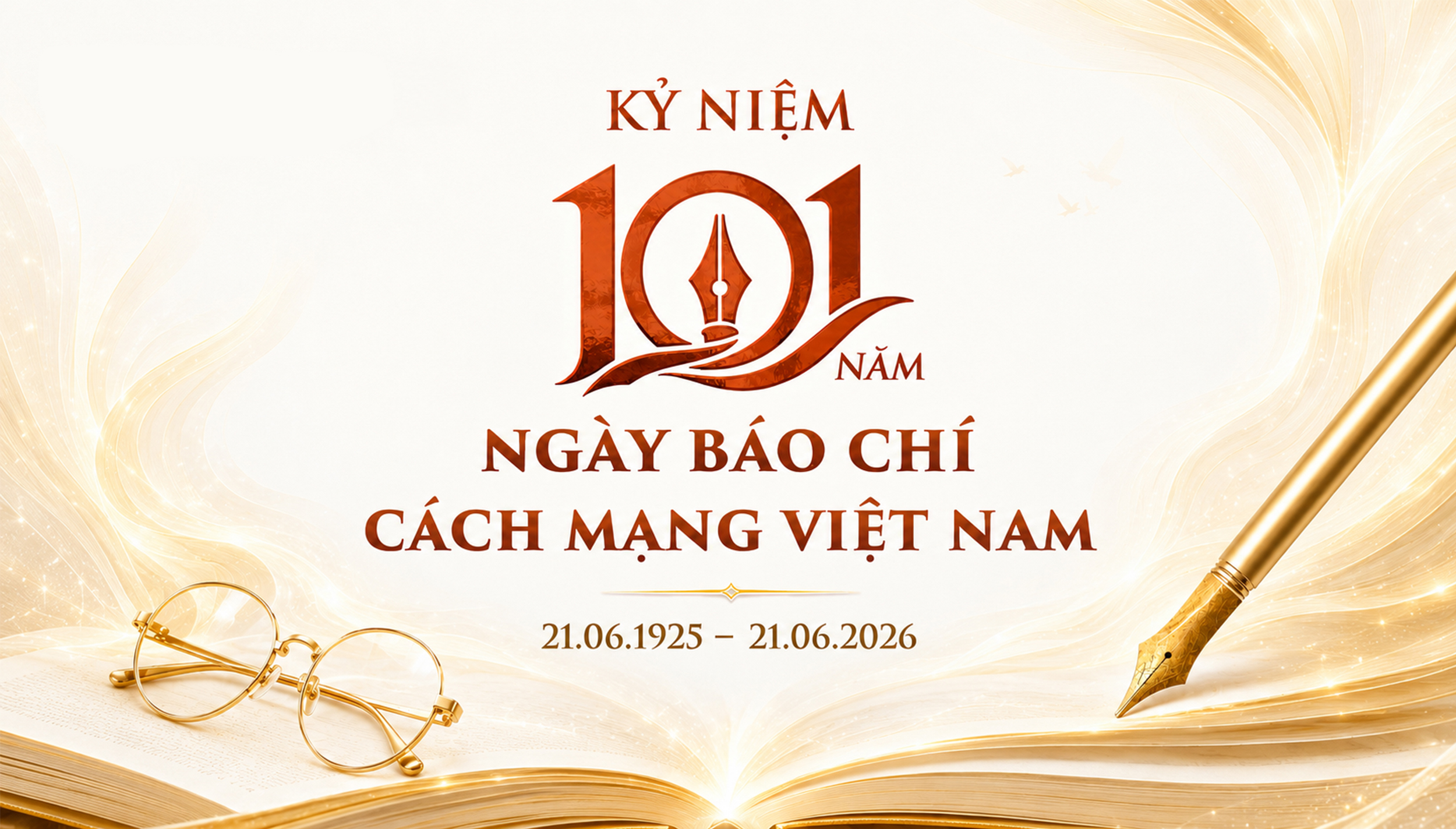 CHÀO MỪNG 101 NĂM NGÀY BÁO CHÍ CÁCH MẠNG VIỆT NAM 21/6