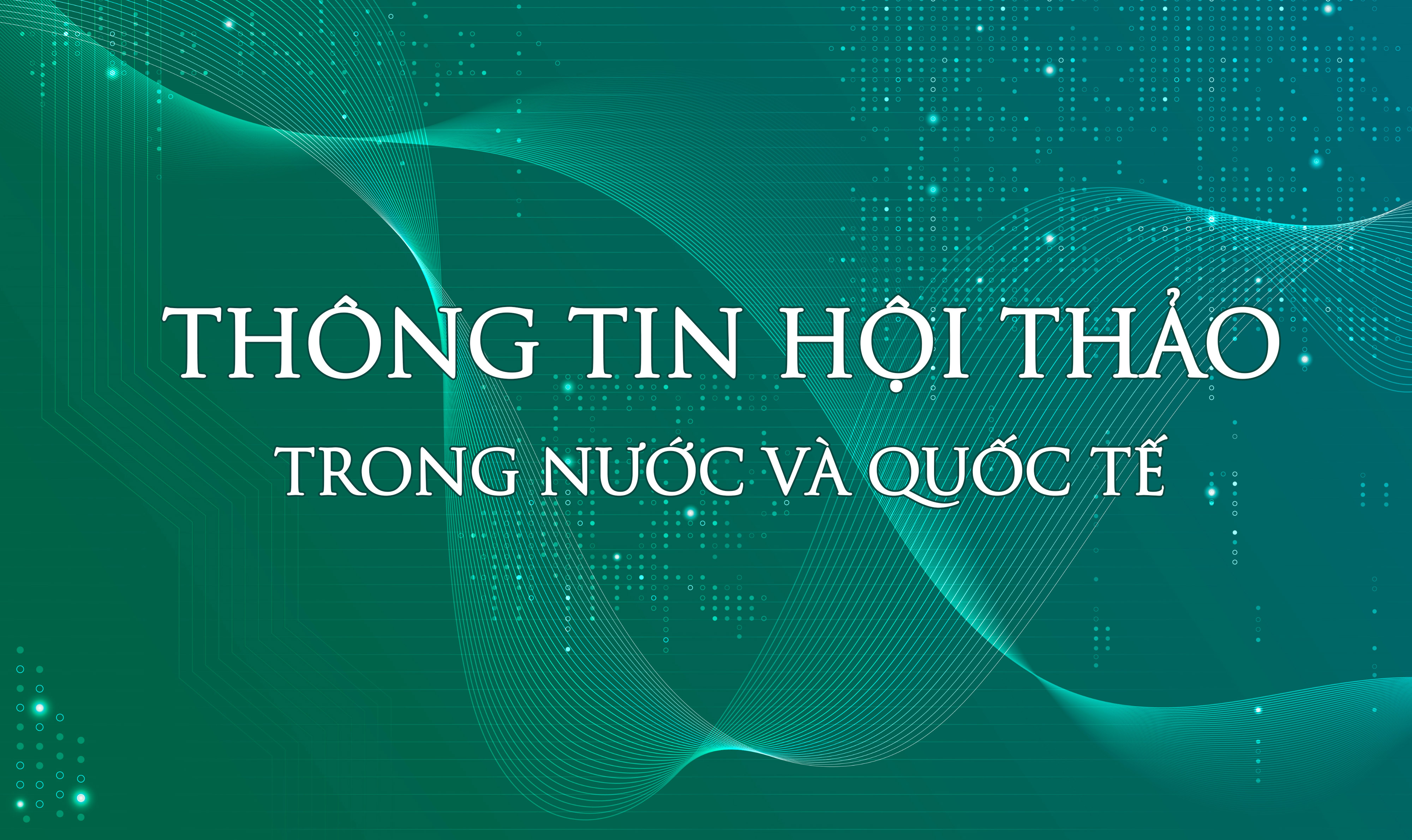 HỘI THẢO KHOA HỌC QUỐC TẾ VỀ KINH TẾ SỐ VÀ ĐỔI MỚI CÔNG NGHỆ TÀI CHÍNH